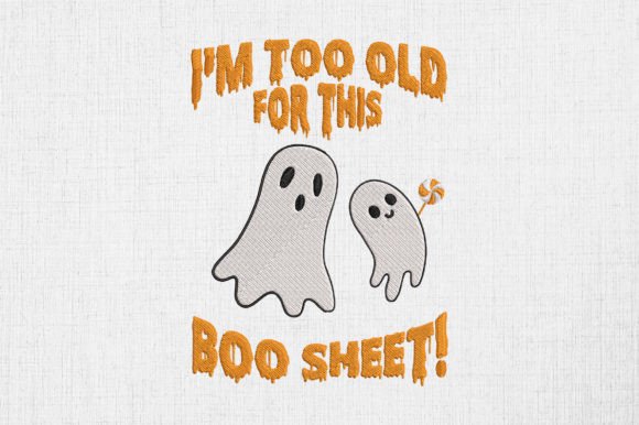 I'm Too Old for This Boo Sheet Halloween